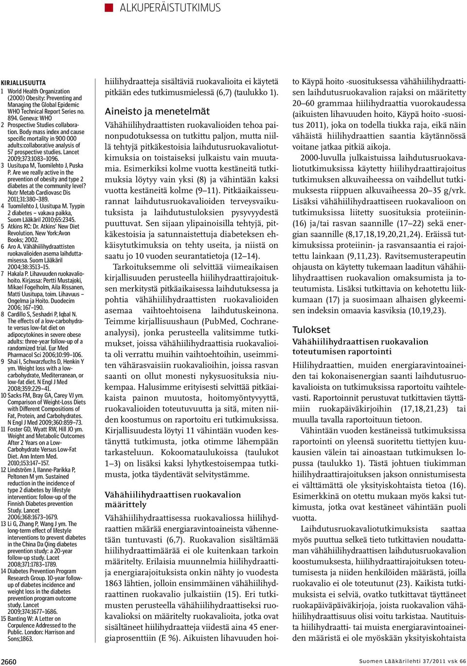 Are we really active in the prevention of obesity and type 2 diabetes at the community level? Nutr Metab Cardiovasc Dis 2011;31:380 389. 4 Tuomilehto J, Uusitupa M.