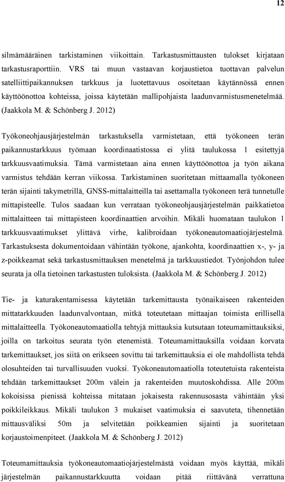 laadunvarmistusmenetelmää. (Jaakkola M. & Schönberg J.