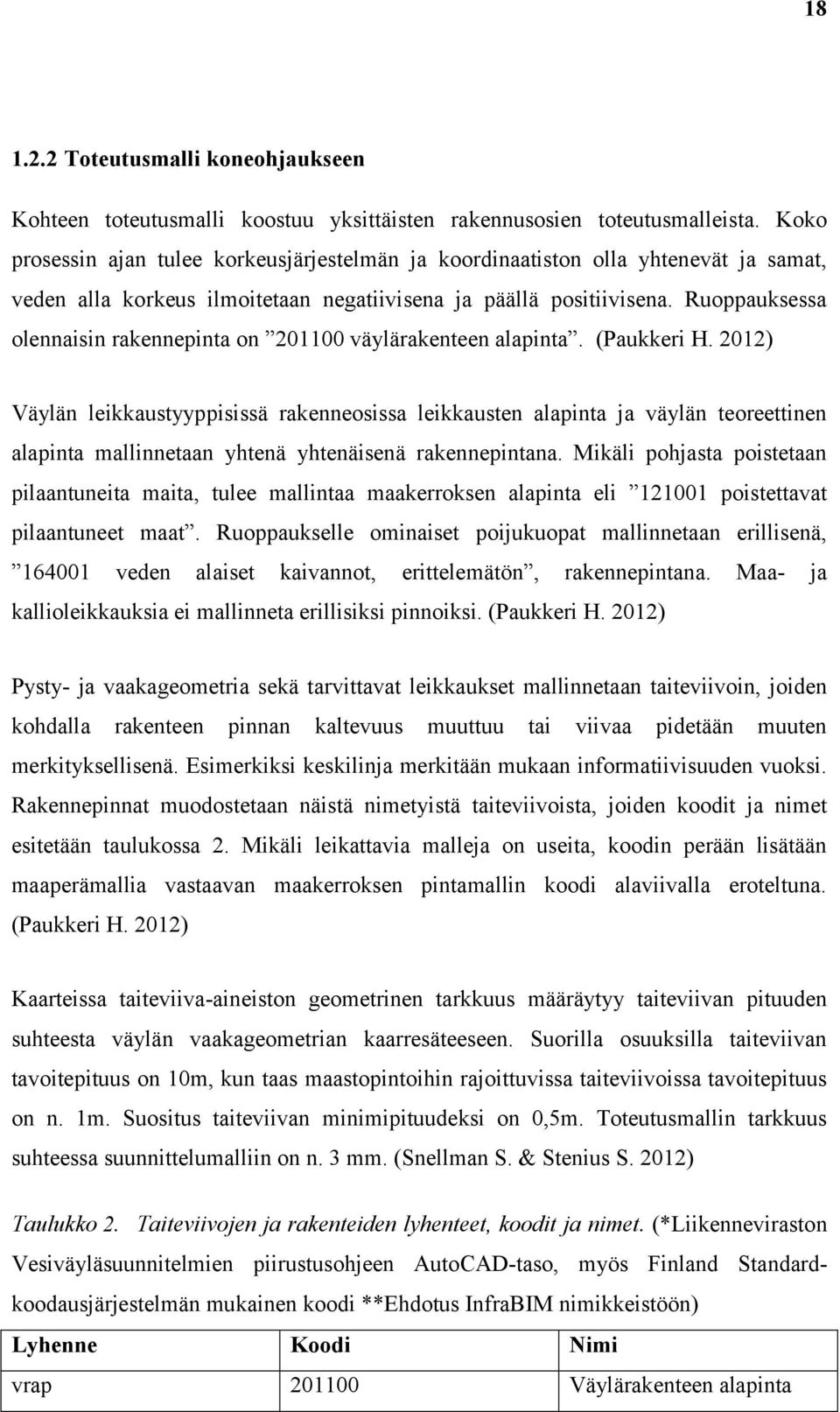 Ruoppauksessa olennaisin rakennepinta on 201100 väylärakenteen alapinta. (Paukkeri H.