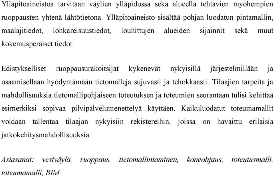 Edistykselliset ruoppausurakoitsijat kykenevät nykyisillä järjestelmillään ja osaamisellaan hyödyntämään tietomalleja sujuvasti ja tehokkaasti.