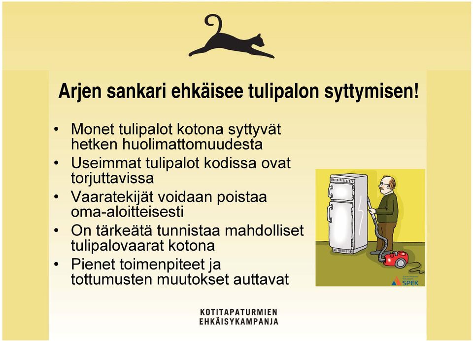 kodissa ovat torjuttavissa Vaaratekijät voidaan poistaa oma-aloitteisesti On