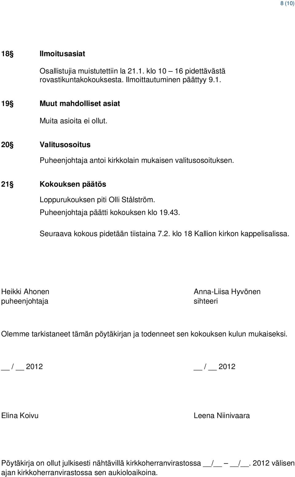 Seuraava kokous pidetään tiistaina 7.2. klo 18 Kallion kirkon kappelisalissa.