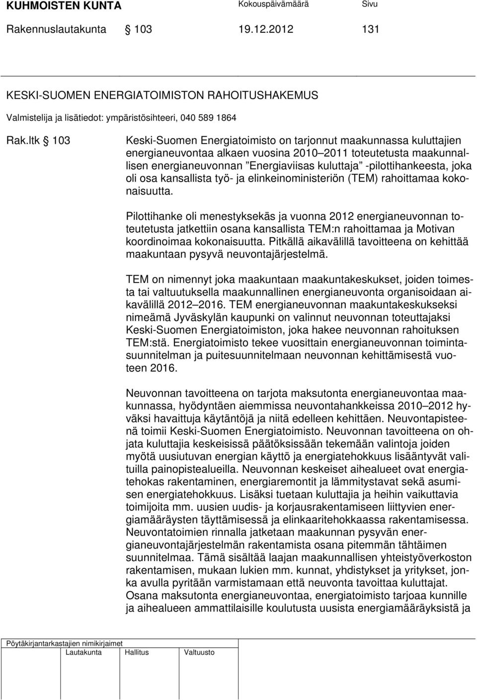 -pilottihankeesta, joka oli osa kansallista työ- ja elinkeinoministeriön (TEM) rahoittamaa kokonaisuutta.