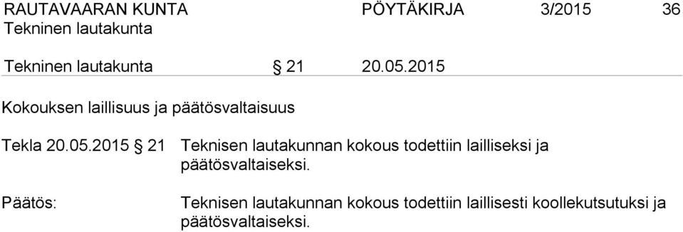 2015 21 Teknisen lautakunnan kokous todettiin lailliseksi ja