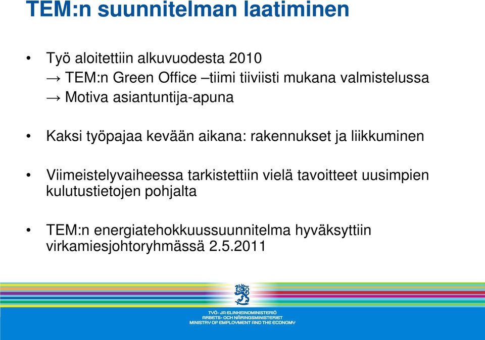 rakennukset ja liikkuminen Viimeistelyvaiheessa tarkistettiin vielä tavoitteet uusimpien