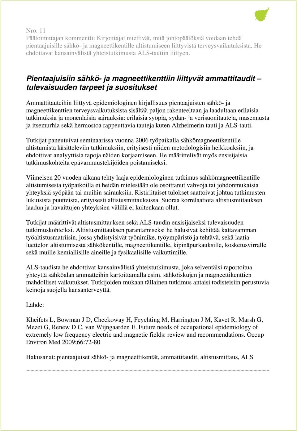 Pientaajuisiin sähkö- ja magneettikenttiin liittyvät ammattitaudit tulevaisuuden tarpeet ja suositukset Ammattitauteihin liittyvä epidemiologinen kirjallisuus pientaajuisten sähkö- ja