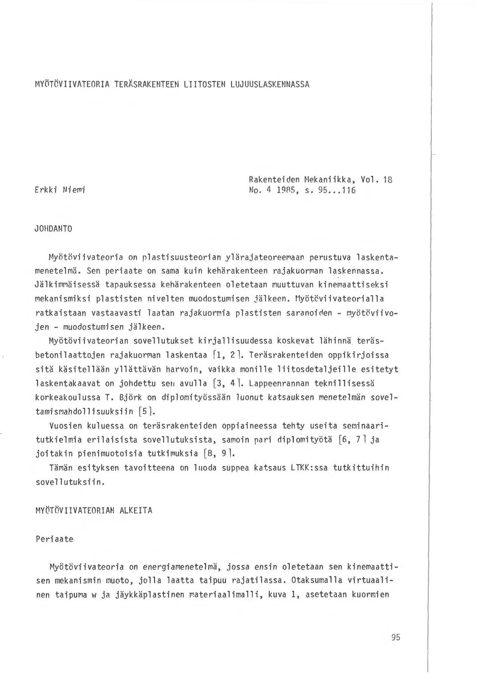 J~lkim~ilisess~ tapauksessa keh~rakenteen oletetaan muuttuvan kinemaattiseksi mekanismiksi plastisten nivelten muodostumisen j~ lkeen.