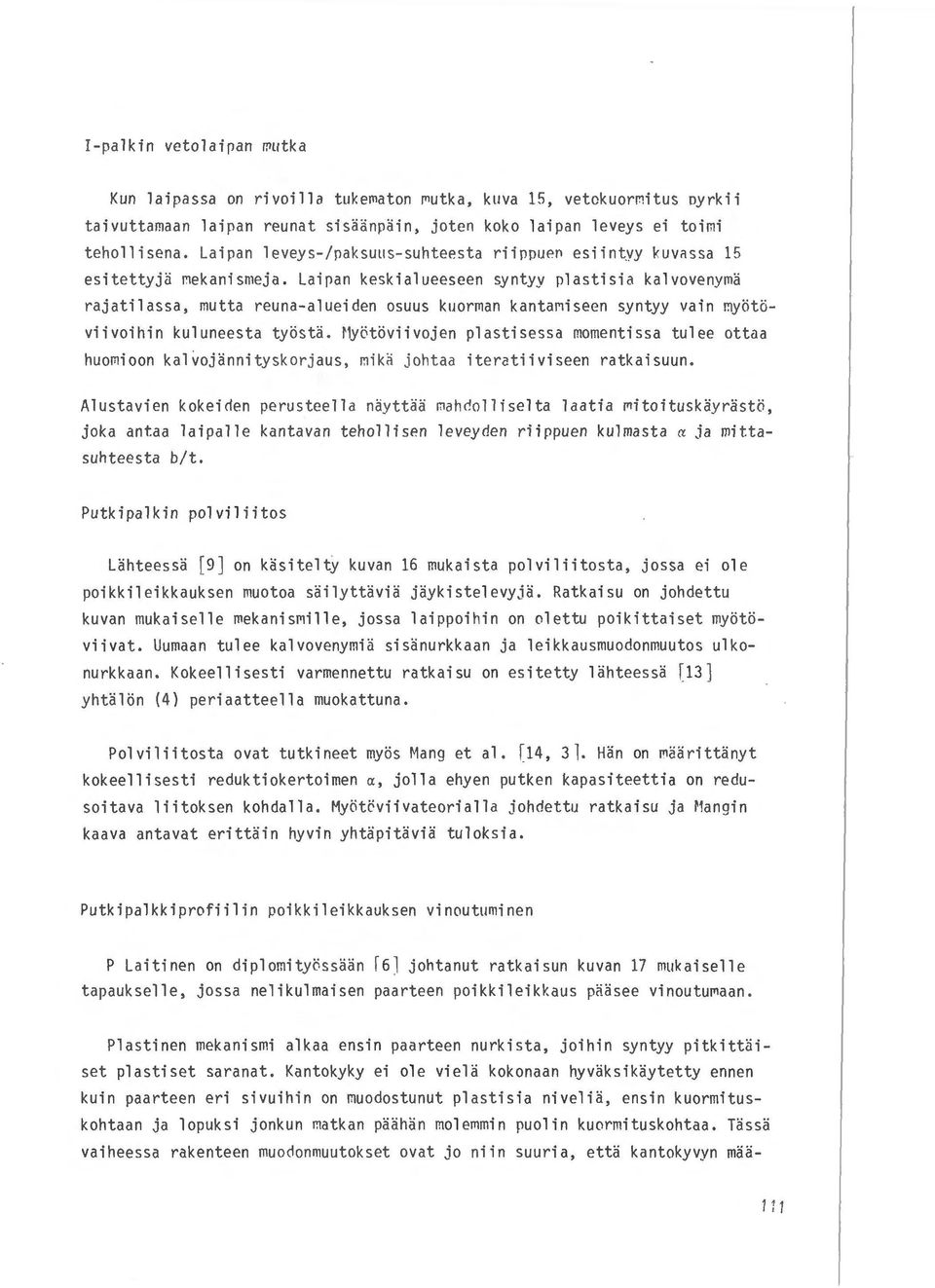 Lairan keskialueeseen sy ntyy rlastisia kalvovenyma rajatilassa, mutta reuna -a lueiden osuus kuorman kantariseen syntyy vain r~yotoviivoihin kuluneesta tyosta.