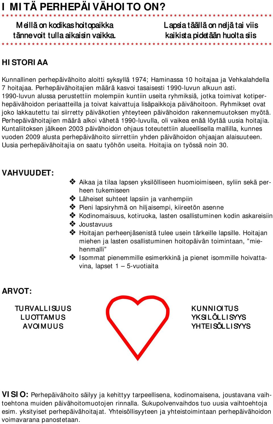 Perhepäivähoitajien määrä kasvoi tasaisesti 1990-luvun alkuun asti.