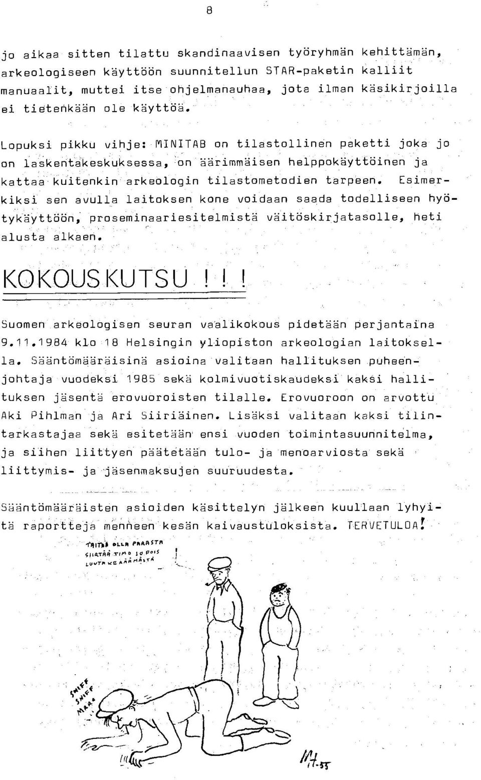 Esimerkiksi sen avulla laitoksen kone voidaan saada todelliseen hyötykäyttöön; proseminaariesitelmistä väitöskirjatasolle, heti alusta alkaen.