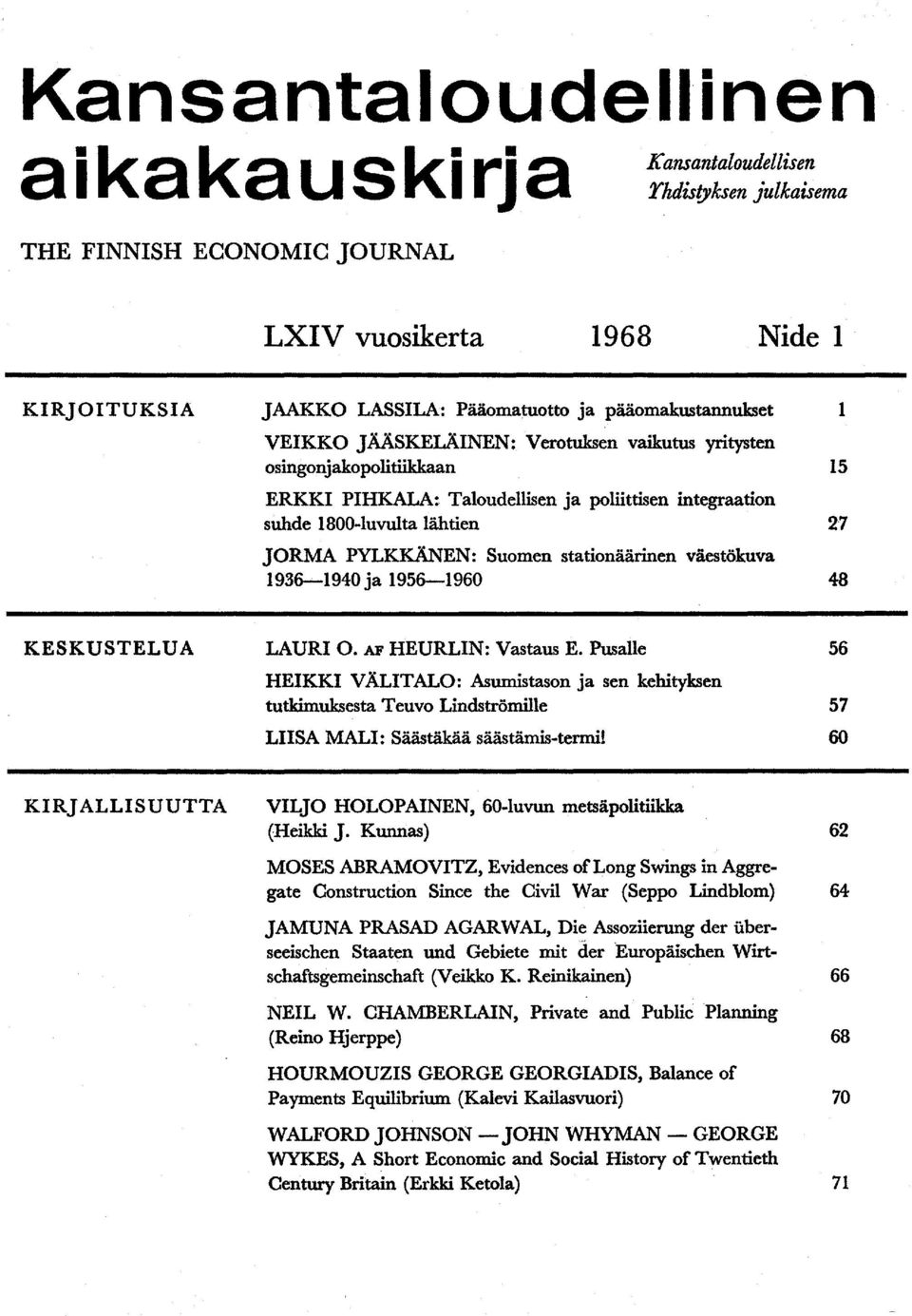 Suomen stationäärinen väestökuva 1936-1940 ja 1956-1960 48 1 15 27 KESKUSTELUA LAURI 0. AF HEURLIN: Vastaus E.