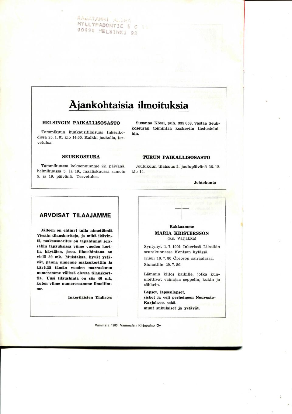 ja 19., maaliskuussa samoin klo 14. 5. ja 19. paivana. Tervetuloa.