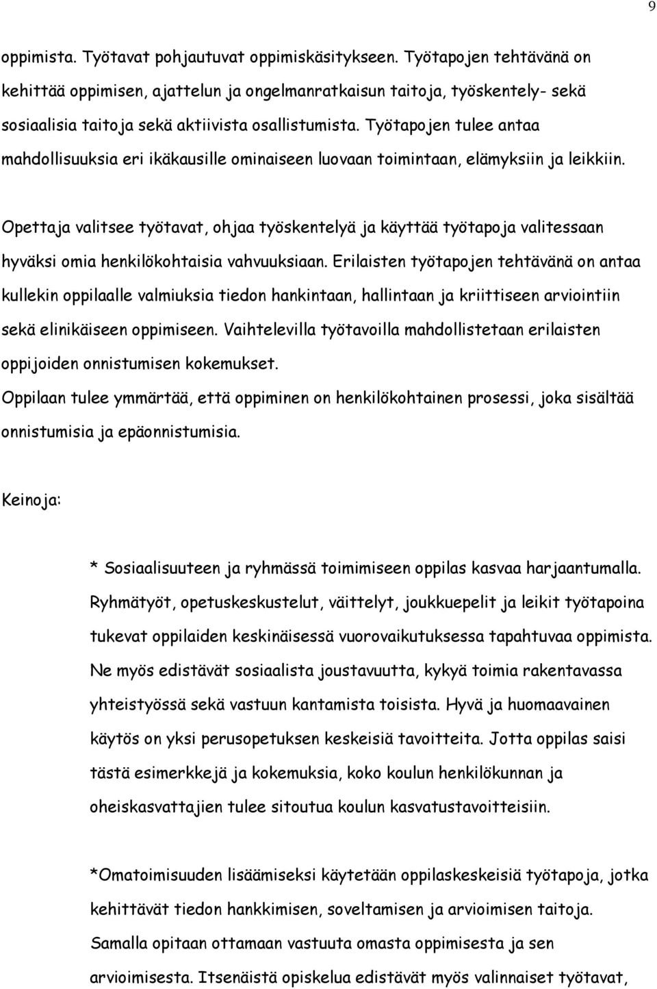 Työtapojen tulee antaa mahdollisuuksia eri ikäkausille ominaiseen luovaan toimintaan, elämyksiin ja leikkiin.