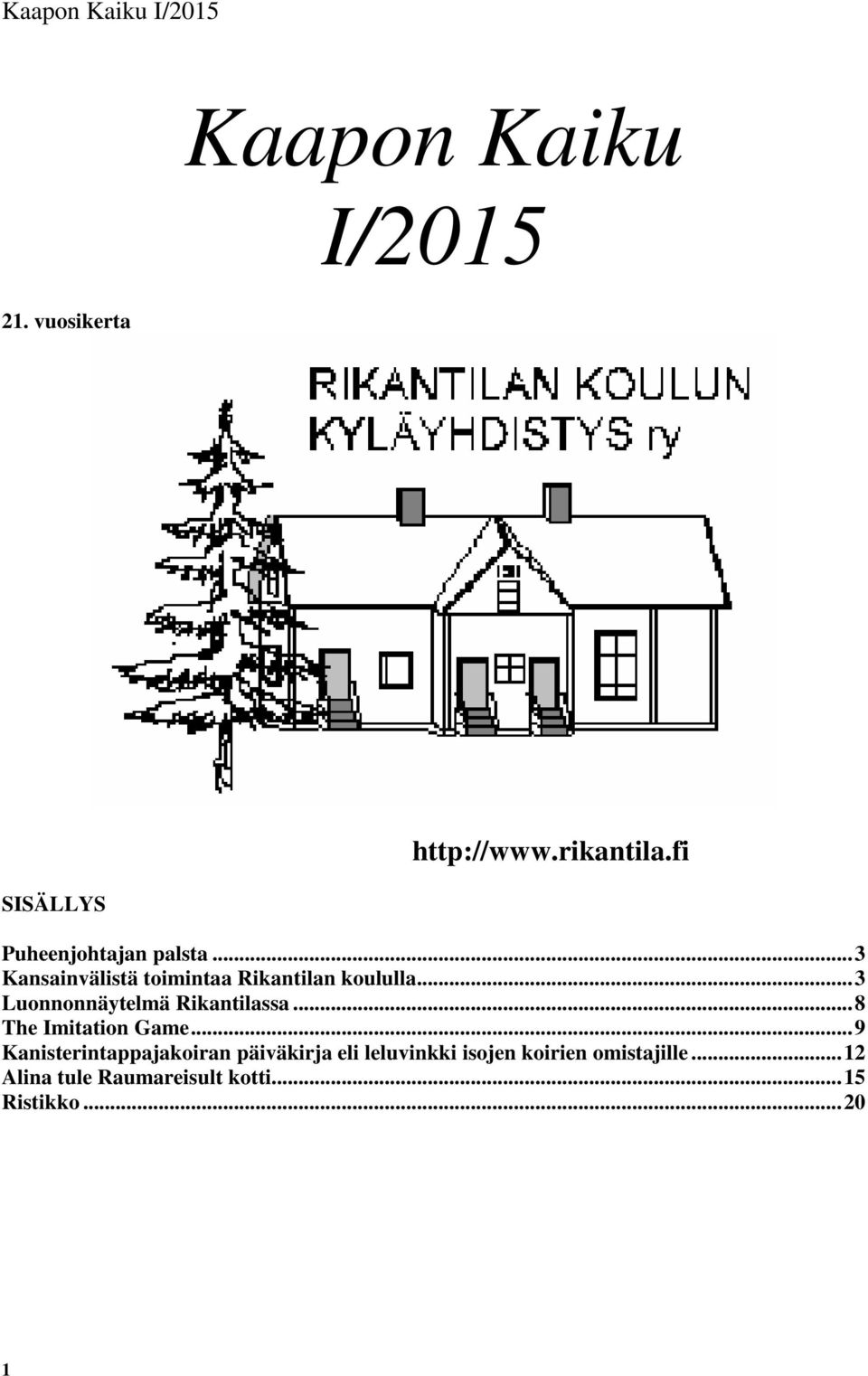 ..3 Luonnonnäytelmä Rikantilassa...8 The Imitation Game.