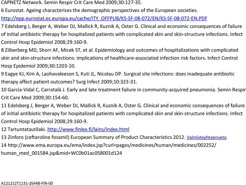 Clinical and economic consequences of failure of initial antibiotic therapy for hospitalized patients with complicated skin and skin-structure infections. Infect Control Hosp Epidemiol 2008;29:160-9.