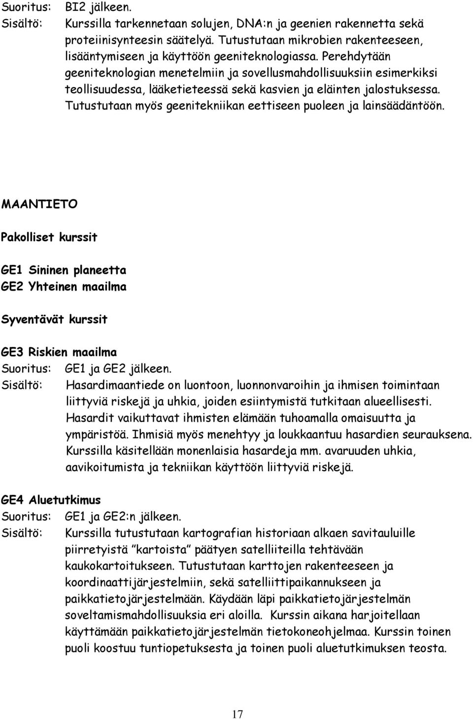 Perehdytään geeniteknologian menetelmiin ja sovellusmahdollisuuksiin esimerkiksi teollisuudessa, lääketieteessä sekä kasvien ja eläinten jalostuksessa.