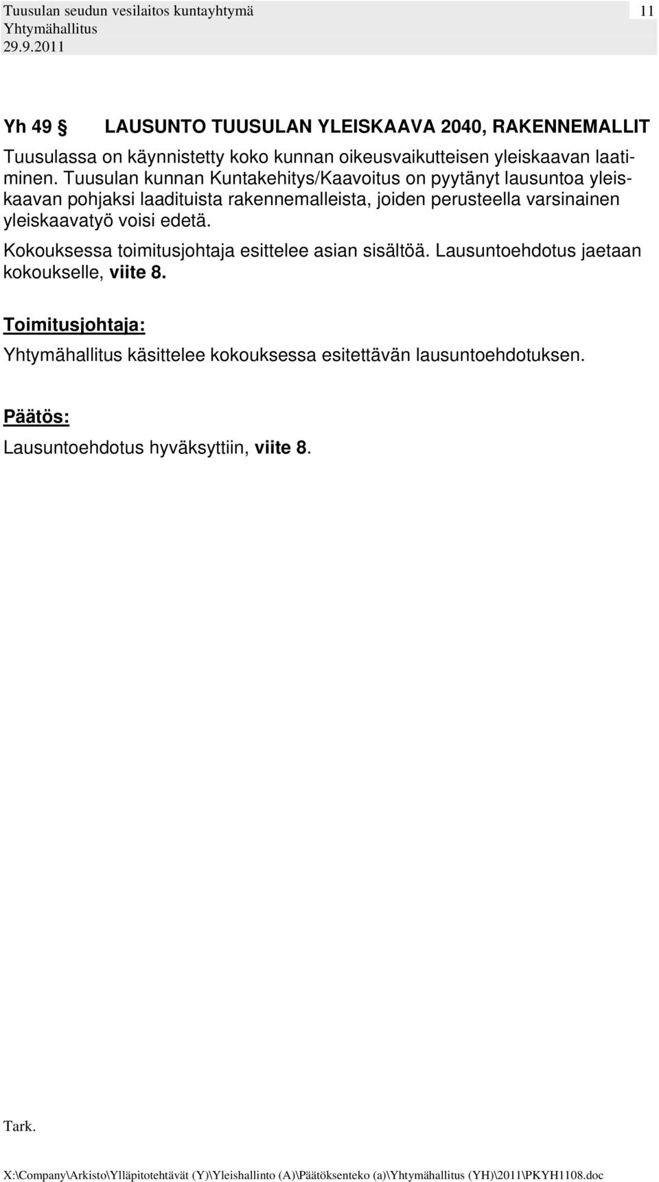 Tuusulan kunnan Kuntakehitys/Kaavoitus on pyytänyt lausuntoa yleiskaavan pohjaksi laadituista rakennemalleista, joiden