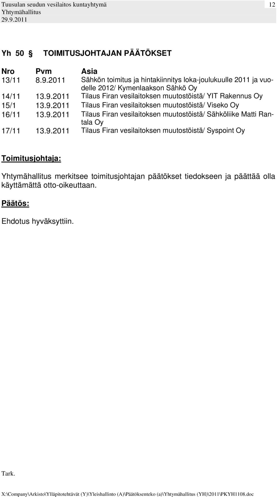 2011 Tilaus Firan vesilaitoksen muutostöistä/ YIT Rakennus Oy 15/1 13.9.