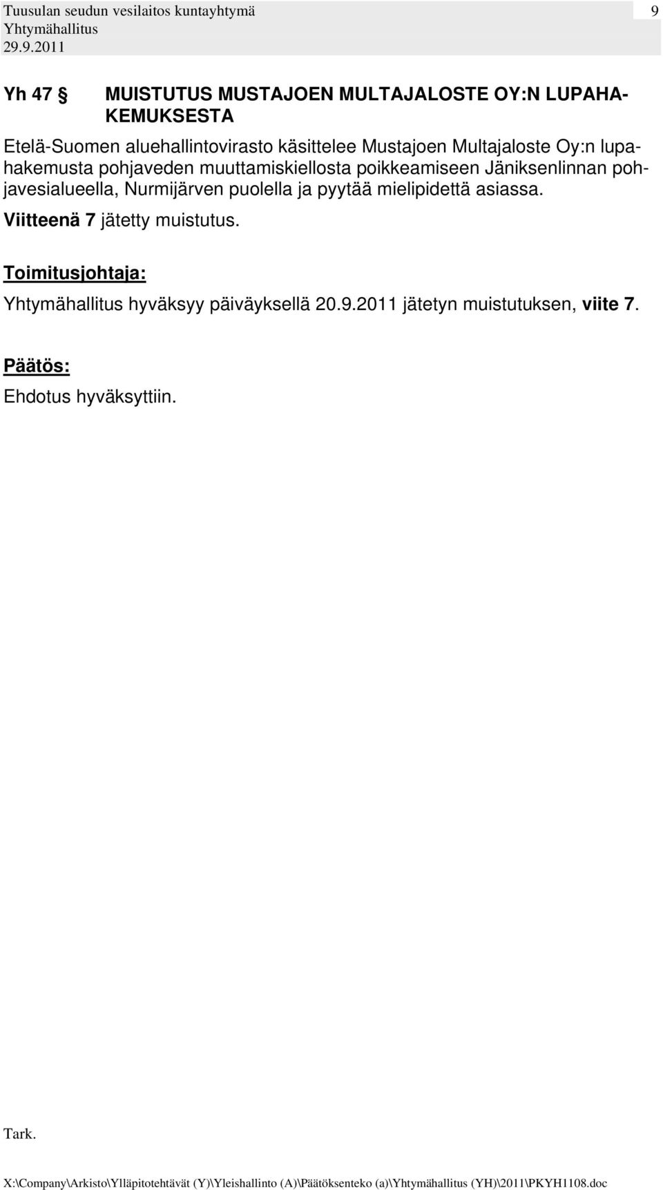Jäniksenlinnan pohjavesialueella, Nurmijärven puolella ja pyytää mielipidettä asiassa.