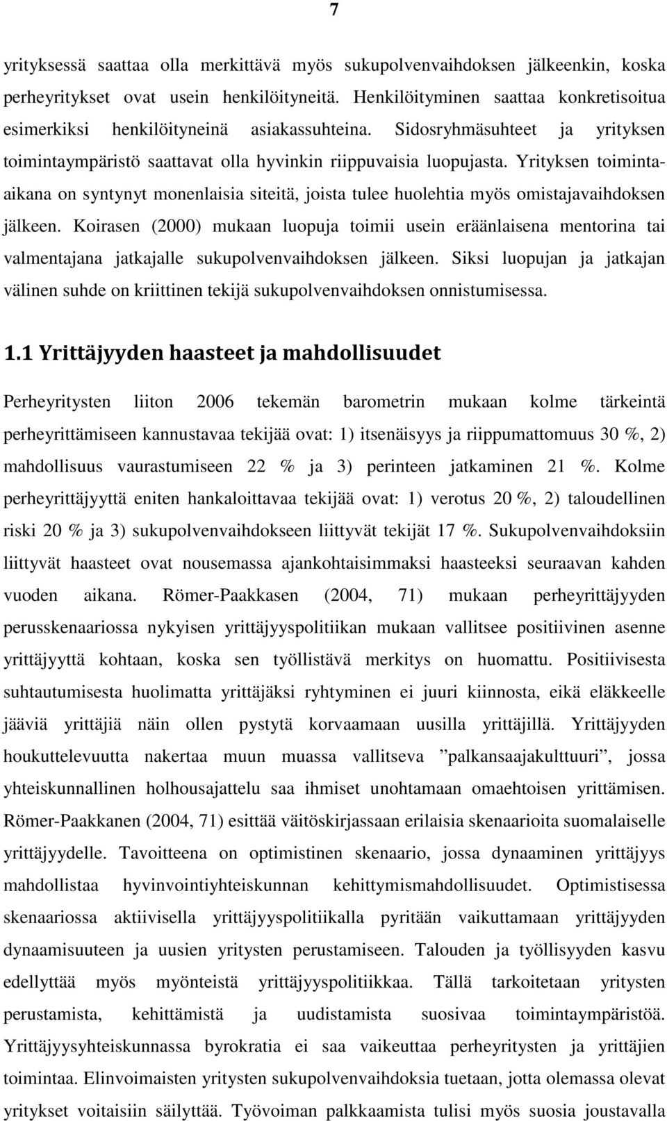 Yrityksen toimintaaikana on syntynyt monenlaisia siteitä, joista tulee huolehtia myös omistajavaihdoksen jälkeen.