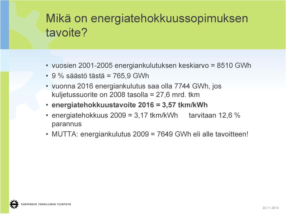2016 energiankulutus saa olla 7744 GWh, jos kuljetussuorite on 2008 tasolla = 27,6 mrd.