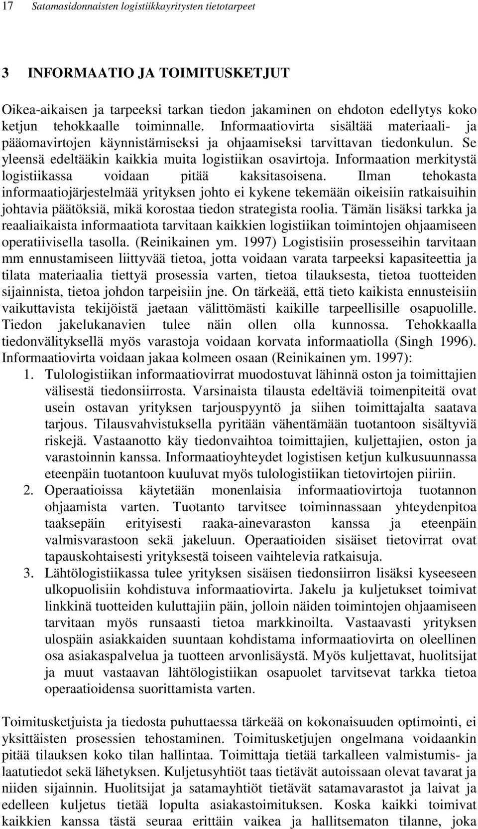 Informaation merkitystä logistiikassa voidaan pitää kaksitasoisena.