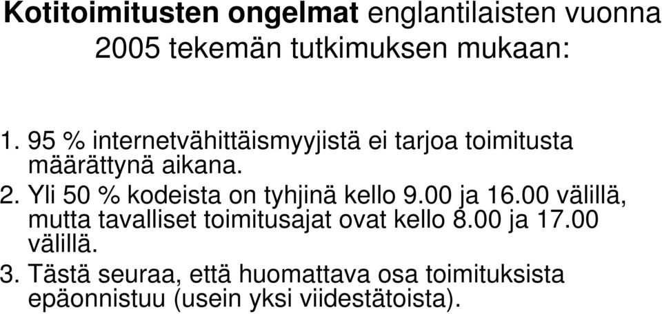 Yli 50 % kodeista on tyhjinä kello 9.00 ja 16.