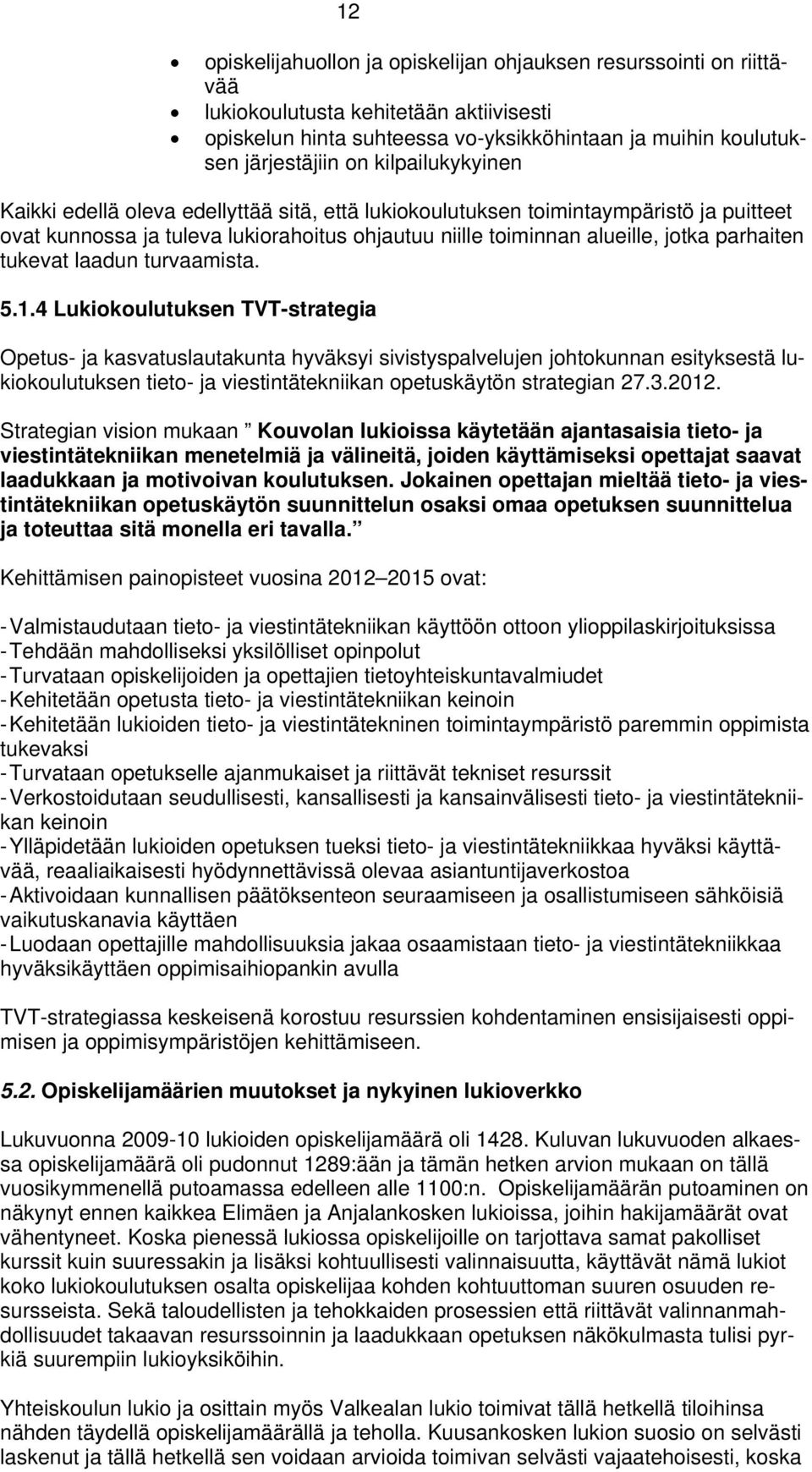 tukevat laadun turvaamista. 5.1.