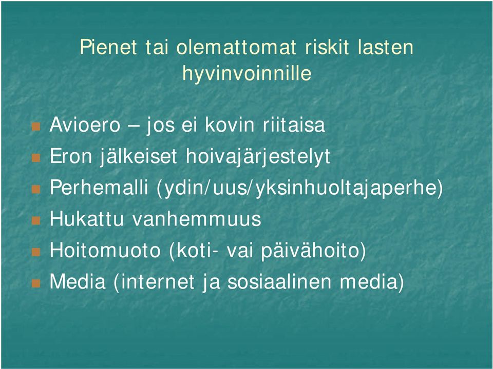 Perhemalli (ydin/uus/yksinhuoltajaperhe) Hukattu vanhemmuus