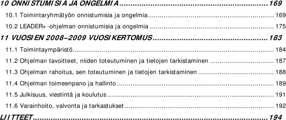 2 Ohjelman tavoitteet, niiden toteutuminen ja tietojen tarkistaminen... 187 11.