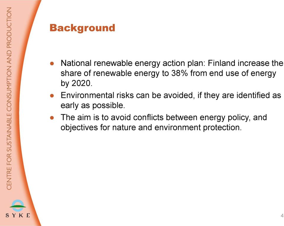 Environmental risks can be avoided, if they are identified as early as possible.