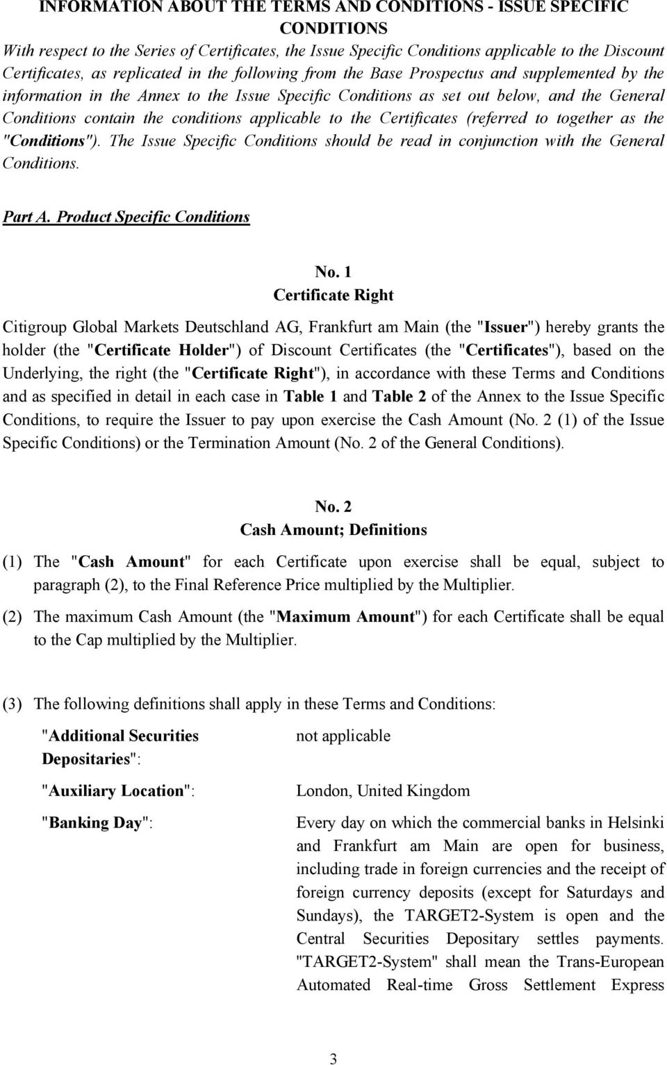 applicable to the Certificates (referred to together as the "Conditions"). The Issue Specific Conditions should be read in conjunction with the General Conditions. Part A.
