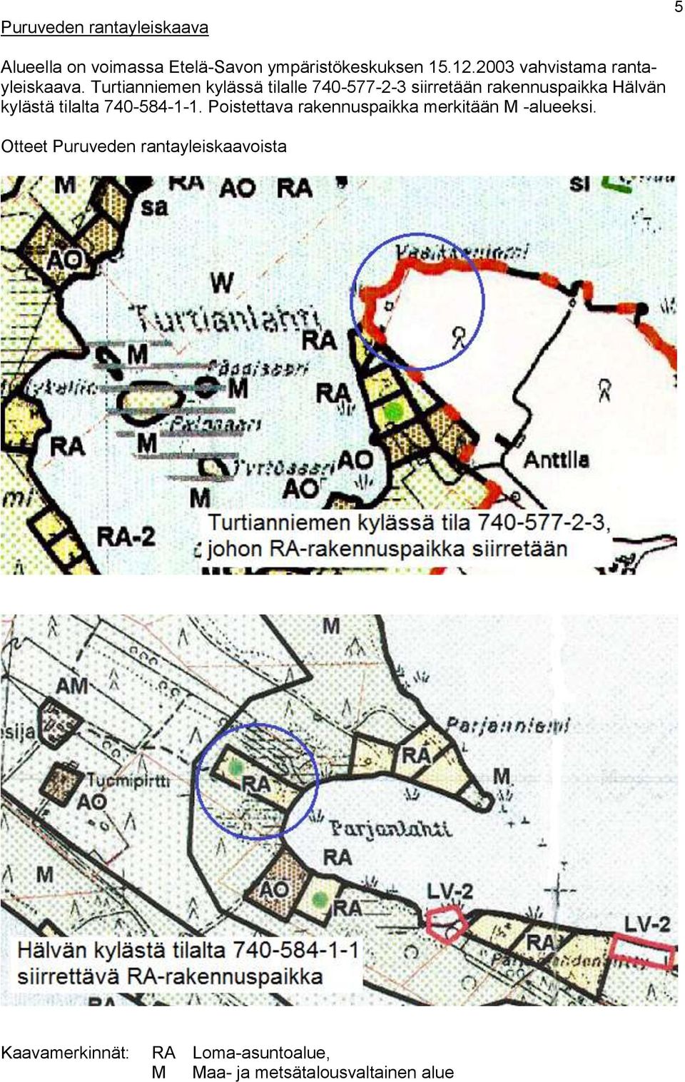 Turtianniemen kylässä tilalle 740-577-2-3 siirretään rakennuspaikka Hälvän kylästä tilalta