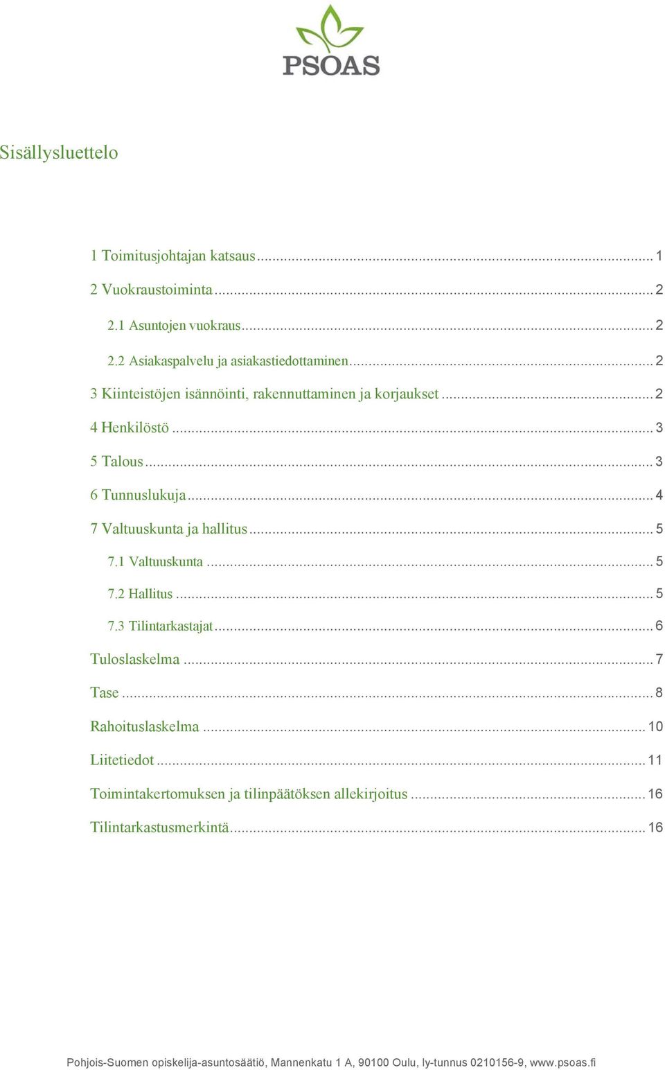 .. 4 7 Valtuuskunta ja hallitus... 5 7.1 Valtuuskunta... 5 7.2 Hallitus... 5 7.3 Tilintarkastajat... 6 Tuloslaskelma... 7 Tase.