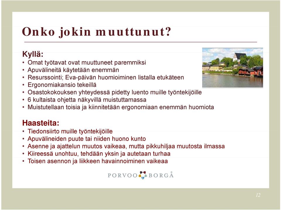 tekeillä Osastokokouksen yhteydessä pidetty luento muille työntekijöille 6 kultaista ohjetta näkyvillä muistuttamassa Muistutellaan t toisia i ja kiinnitetään