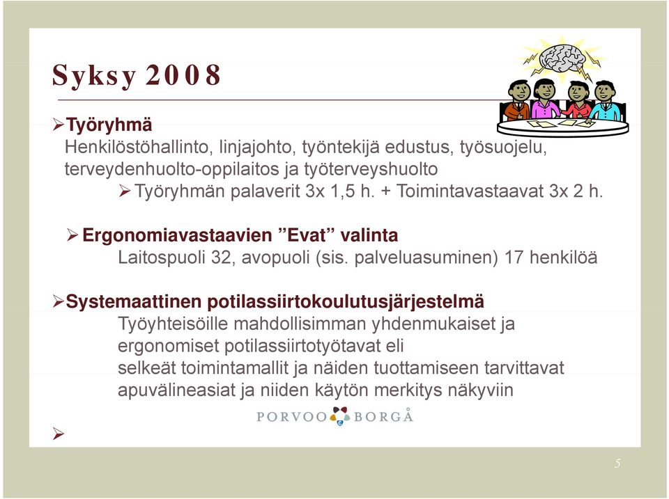Ergonomiavastaavien Evat valinta Laitospuoli 32, avopuoli (sis.
