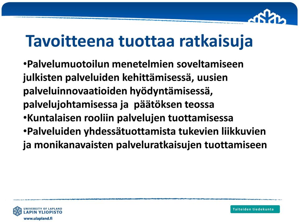 palvelujohtamisessa ja päätöksen teossa Kuntalaisen rooliin palvelujen tuottamisessa