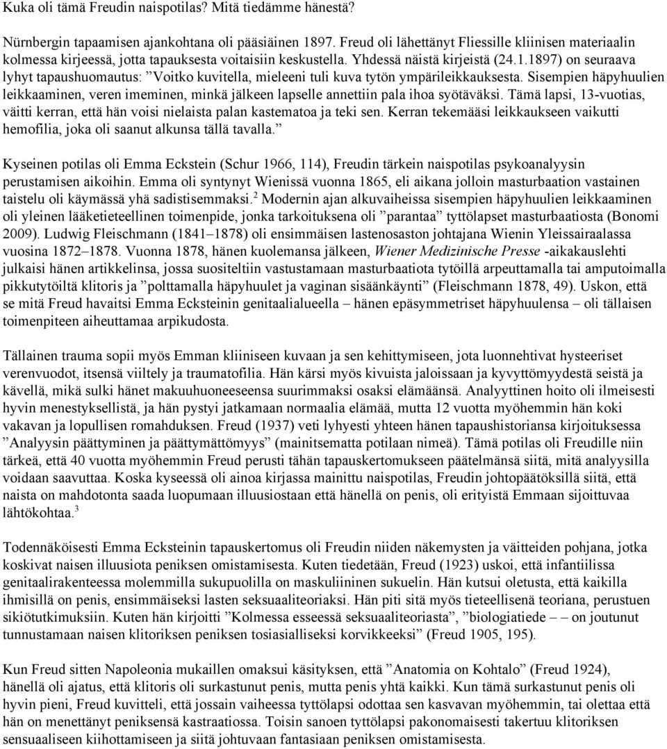 1897) on seuraava lyhyt tapaushuomautus: Voitko kuvitella, mieleeni tuli kuva tytön ympärileikkauksesta.