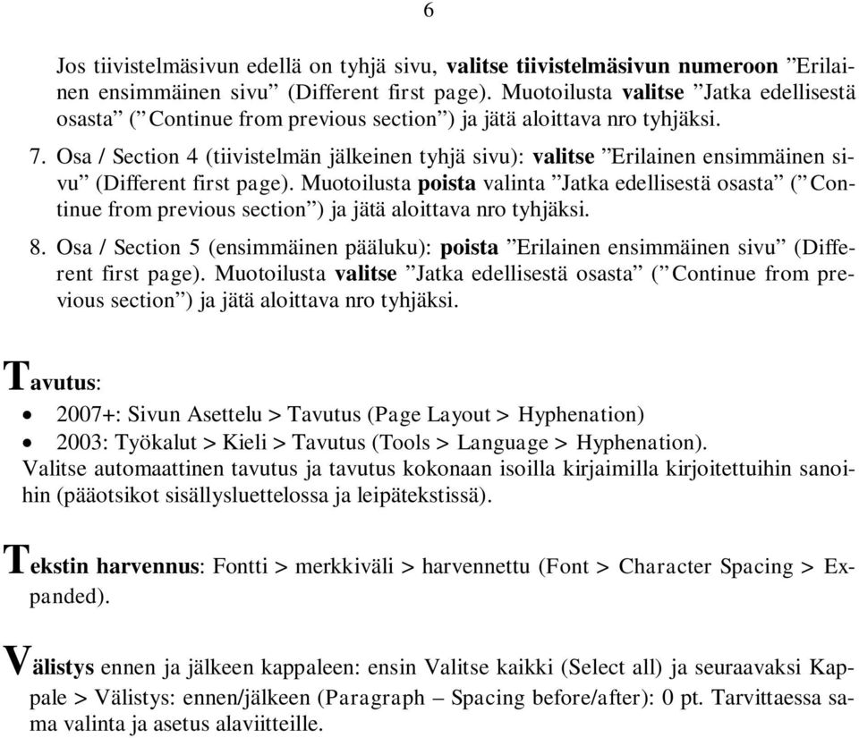 Osa / Section 4 (tiivistelmän jälkeinen tyhjä sivu): valitse Erilainen ensimmäinen sivu (Different first page).