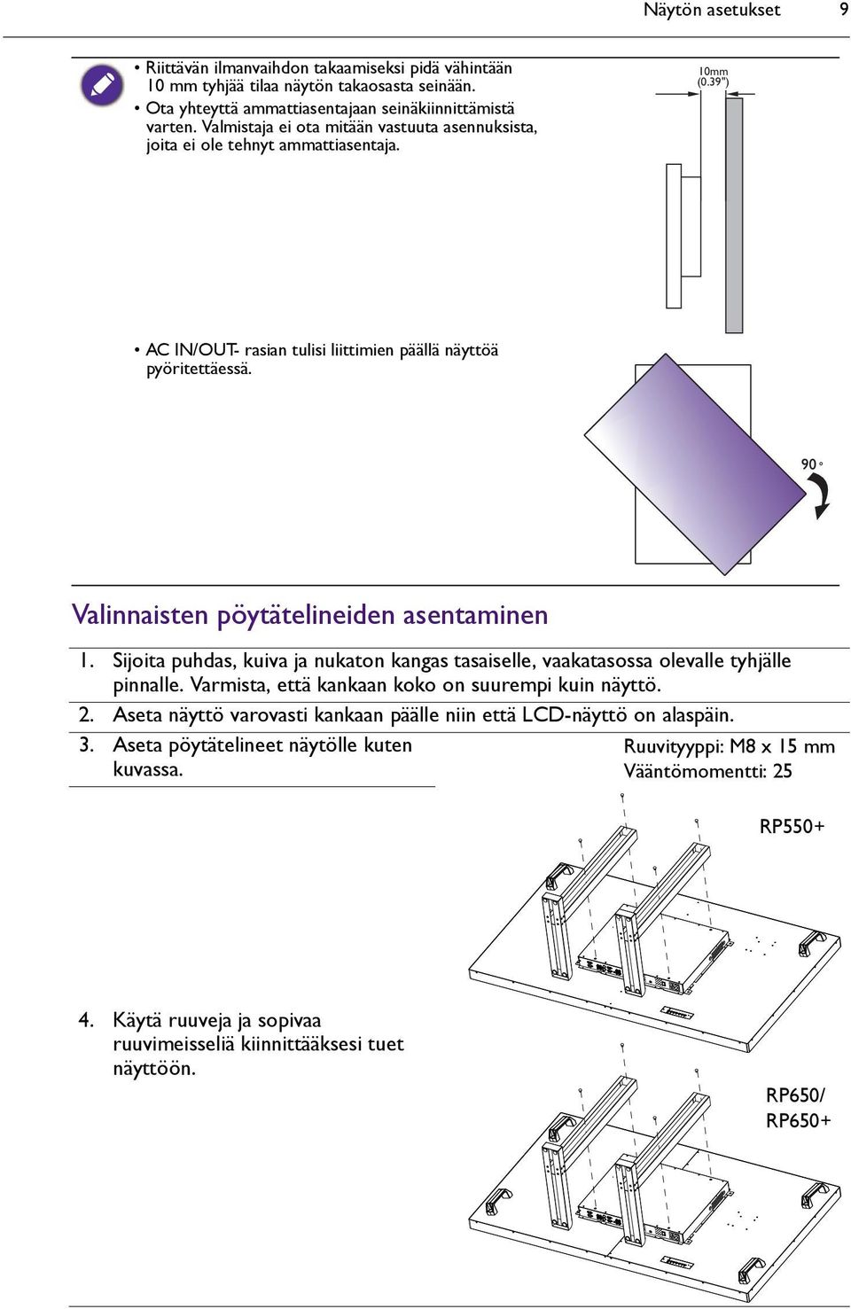 Valinnaisten pöytätelineiden asentaminen 1. Sijoita puhdas, kuiva ja nukaton kangas tasaiselle, vaakatasossa olevalle tyhjälle pinnalle. Varmista, että kankaan koko on suurempi kuin näyttö. 2.