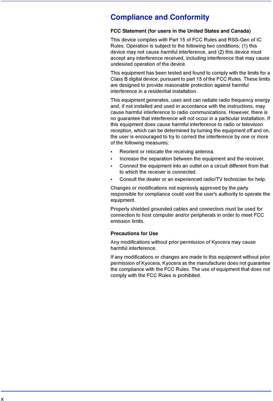 cause undesired operation of the device. This equipment has been tested and found to comply with the limits for a Class B digital device, pursuant to part 15 of the FCC Rules.