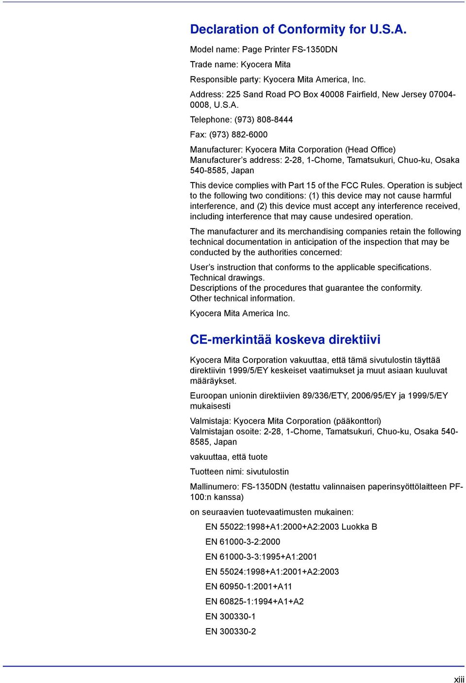 2-28, 1-Chome, Tamatsukuri, Chuo-ku, Osaka 540-8585, Japan This device complies with Part 15 of the FCC Rules.