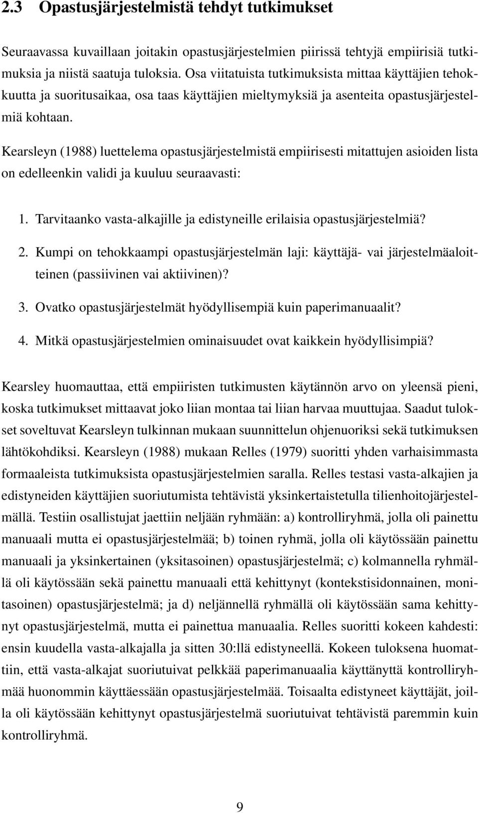 Kearsleyn (1988) luettelema opastusjärjestelmistä empiirisesti mitattujen asioiden lista on edelleenkin validi ja kuuluu seuraavasti: 1.