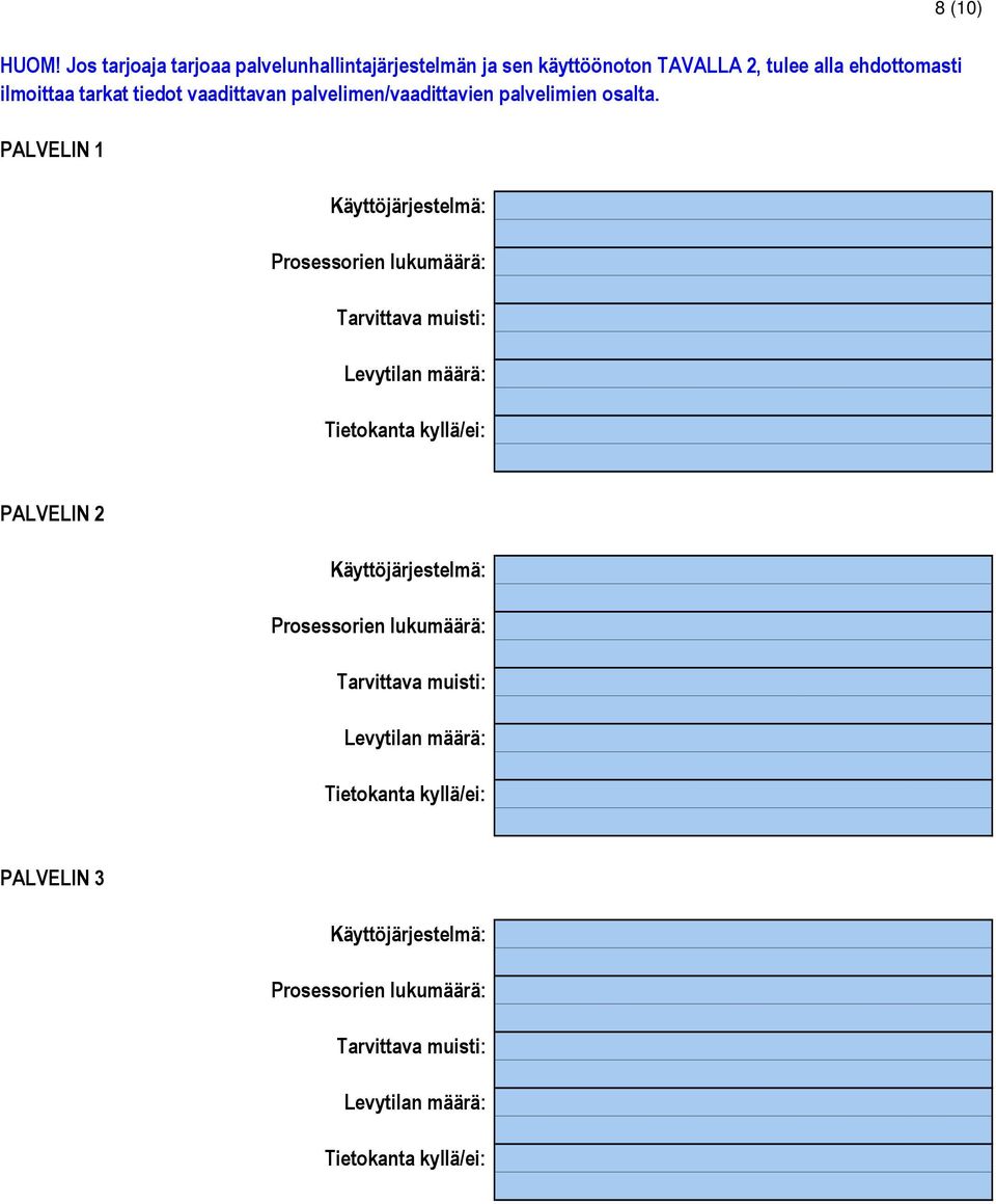 vaadittavan palvelimen/vaadittavien palvelimien osalta.