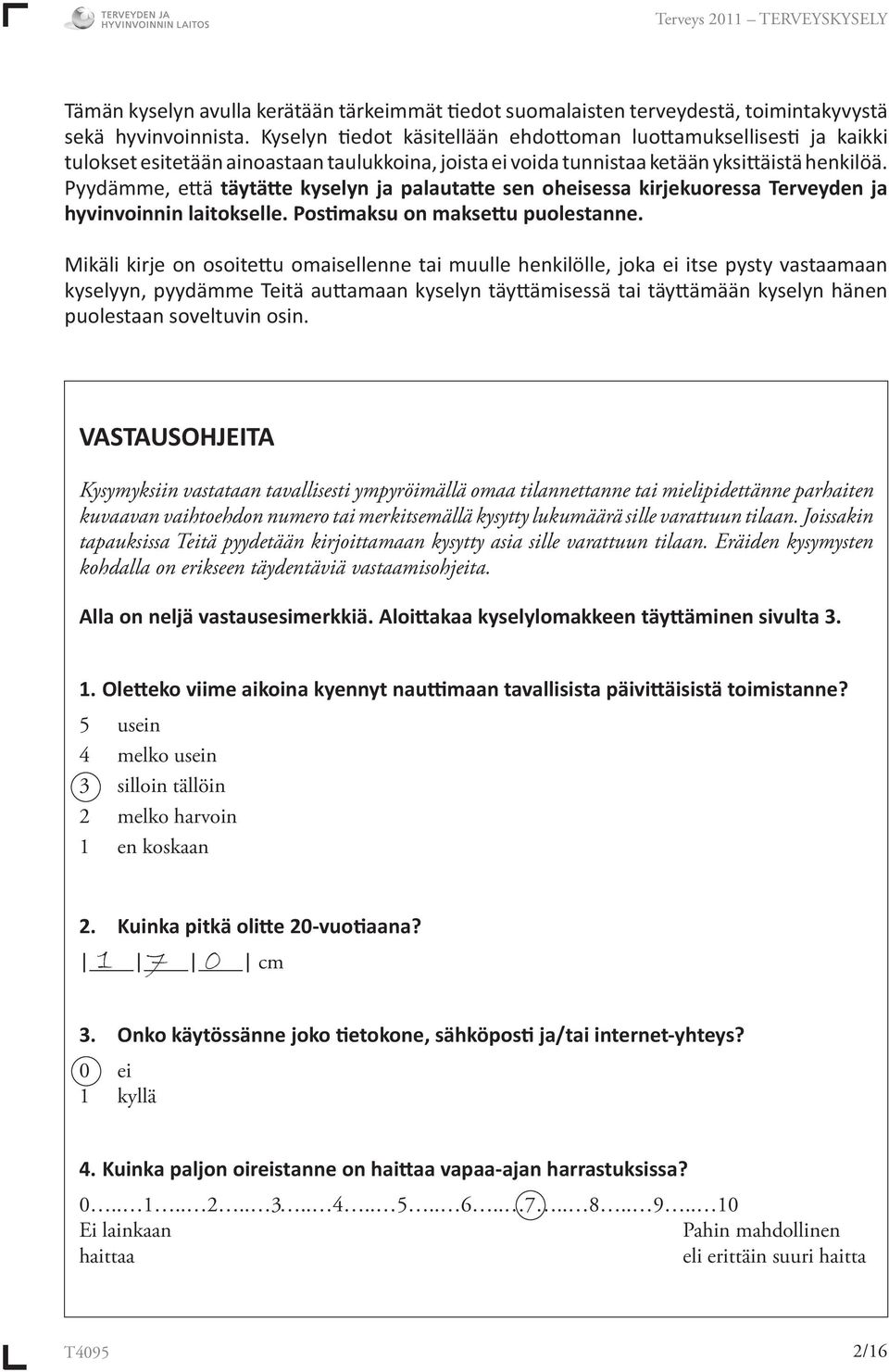 Pyydämme, e ä täytä e kyselyn ja palauta e sen oheisessa kirjekuoressa Terveyden ja hyvinvoinnin laitokselle. Pos maksu on makse u puolestanne.
