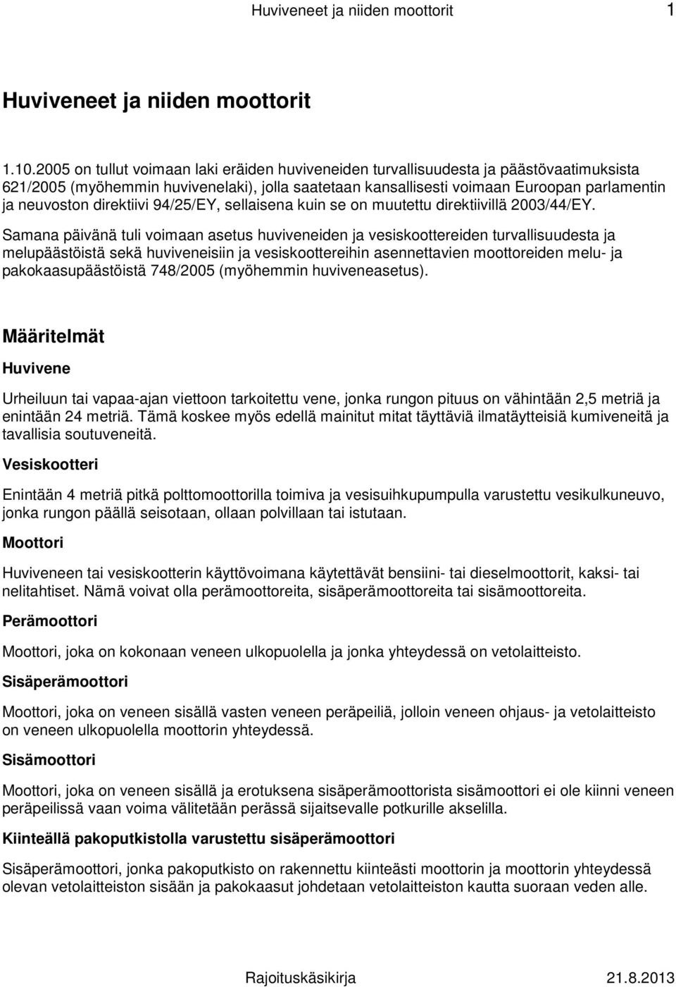 direktiivi 94/25/EY, sellaisena kuin se on muutettu direktiivillä 2003/44/EY.