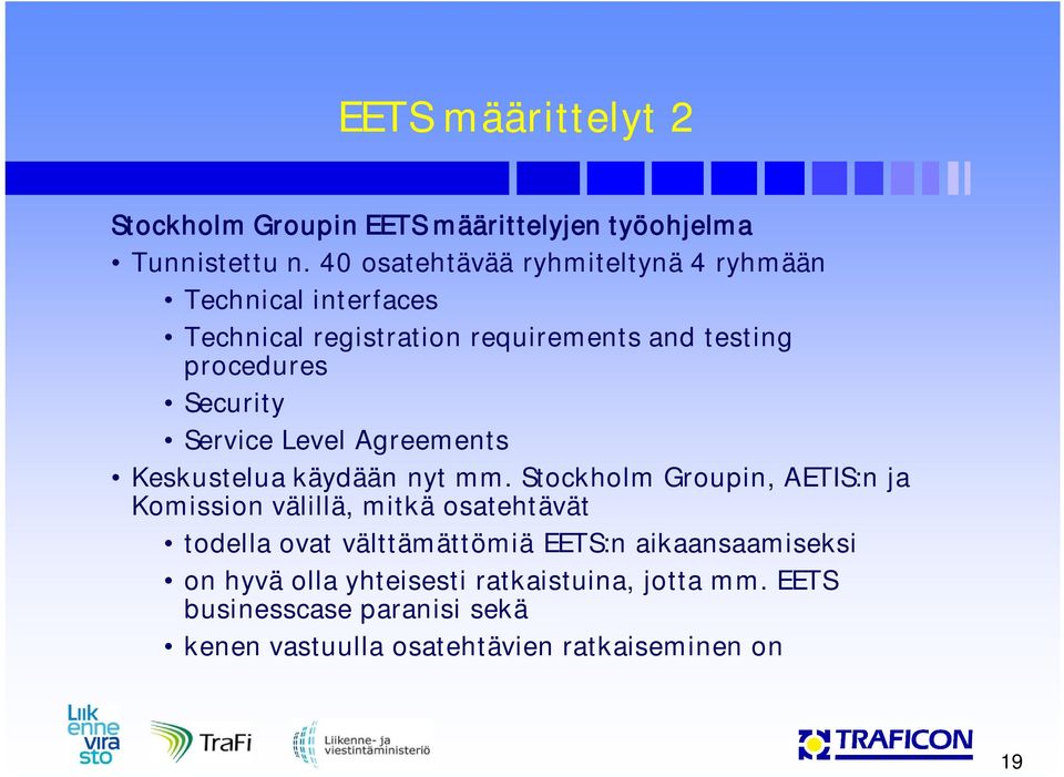 Service Level Agreements Keskustelua käydään nyt mm.