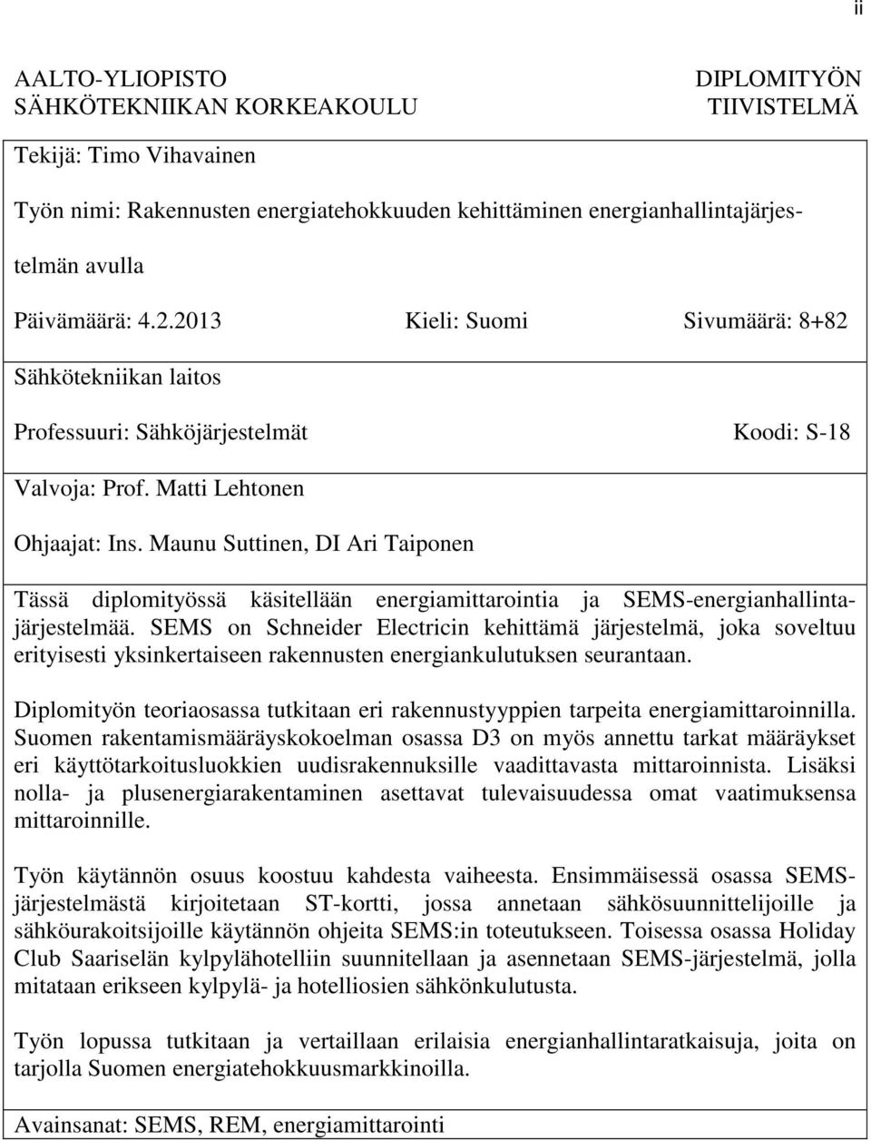 Maunu Suttinen, DI Ari Taiponen Tässä diplomityössä käsitellään energiamittarointia ja SEMS-energianhallintajärjestelmää.