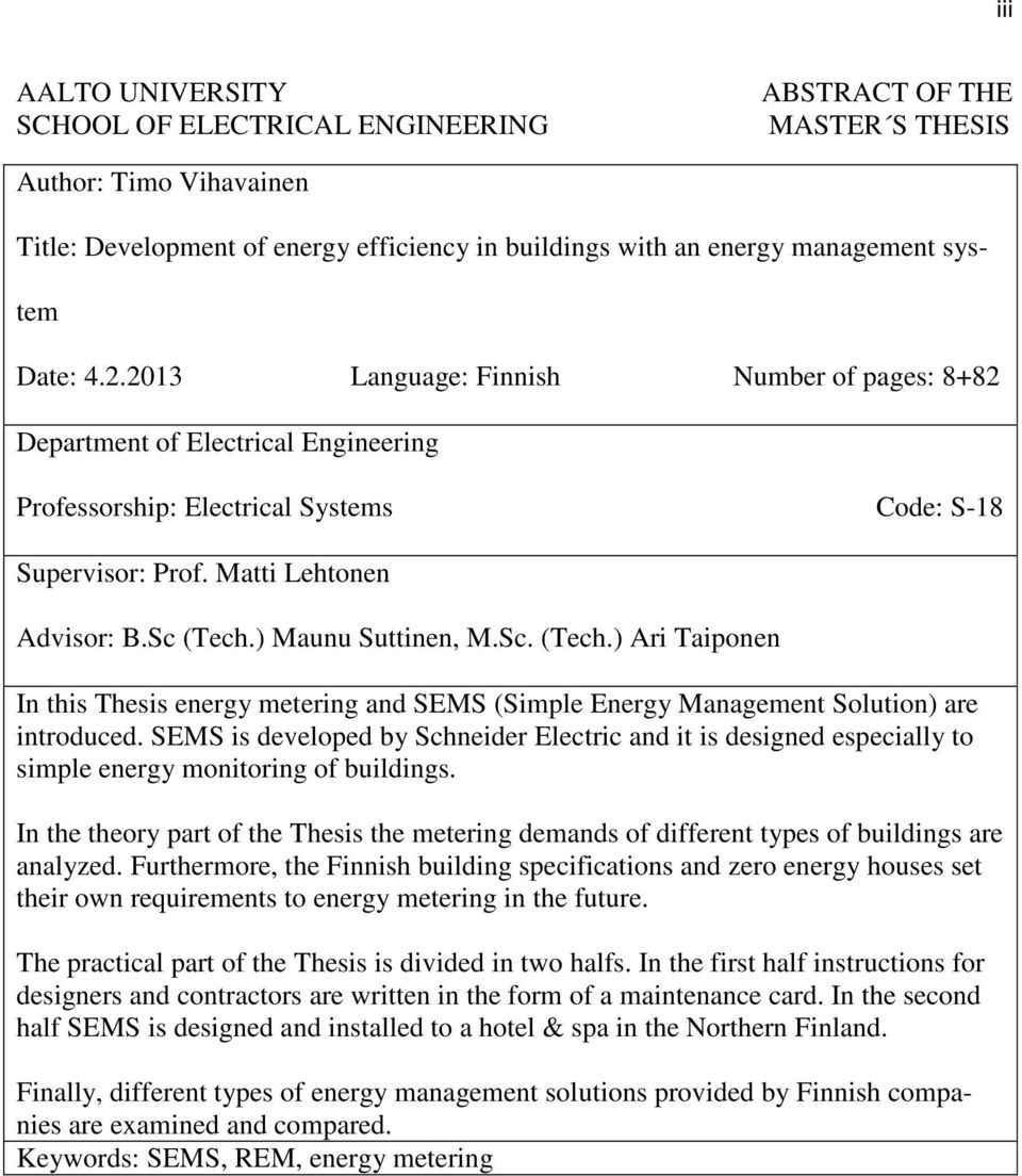 ) Maunu Suttinen, M.Sc. (Tech.) Ari Taiponen In this Thesis energy metering and SEMS (Simple Energy Management Solution) are introduced.