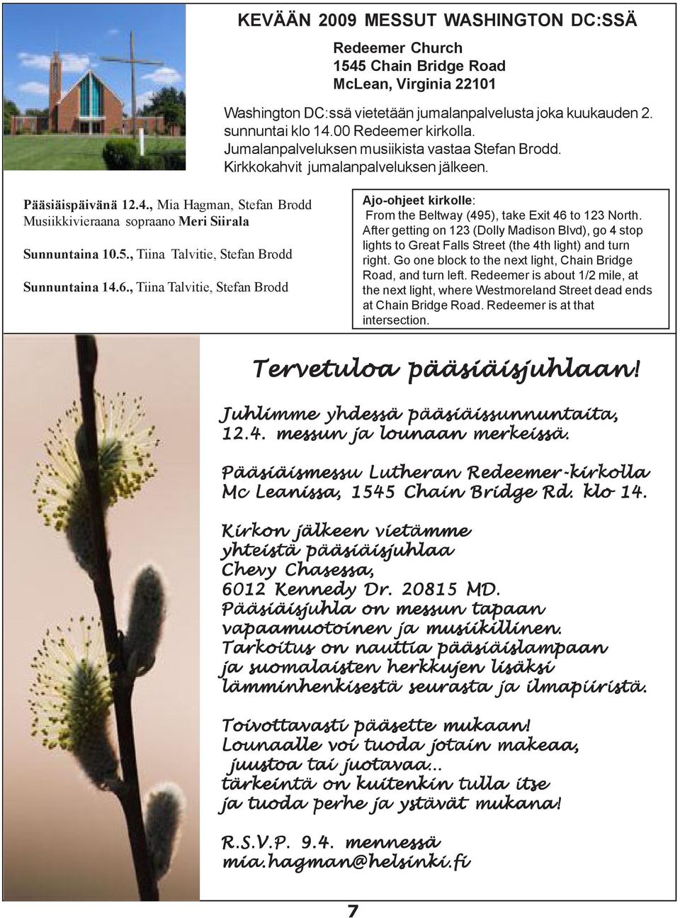 , Mia Hagman, Stefan Brodd Musiikkivieraana sopraano Meri Siirala Sunnuntaina 10.5., Tiina Talvitie, Stefan Brodd Sunnuntaina 14.6.